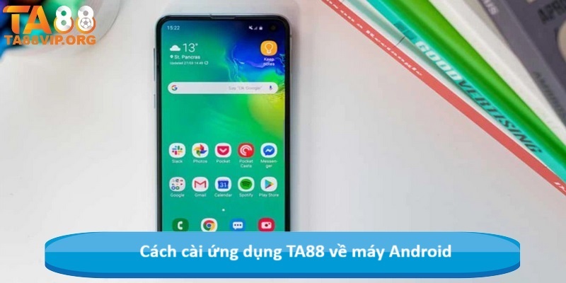 Cách cài ứng dụng TA88 về máy Android