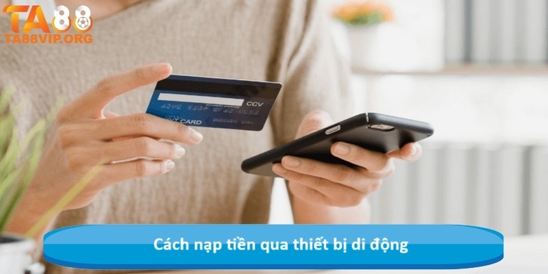 Cách nạp tiền qua thiết bị di động