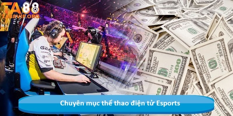 Chuyên mục thể thao điện tử Esports