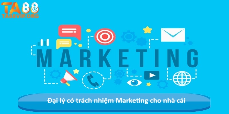 Đại lý có trách nhiệm Marketing cho nhà cái