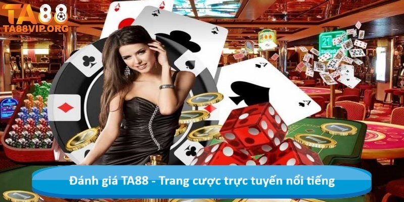 Đánh giá TA88 - Trang cược trực tuyến nổi tiếng