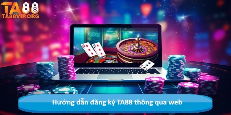 Hướng dẫn đăng ký TA88 thông qua web