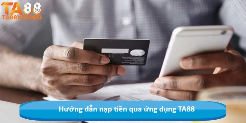 Hướng dẫn nạp tiền qua ứng dụng TA88