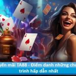 Khuyến mãi TA88 - Điểm danh những chương trình hấp dẫn nhất