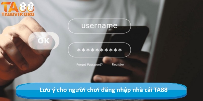 Lưu ý cho người chơi đăng nhập nhà cái TA88