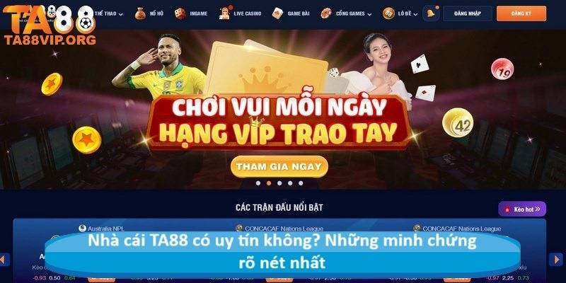 Nhà cái TA88 có uy tín không? Những minh chứng rõ nét nhất