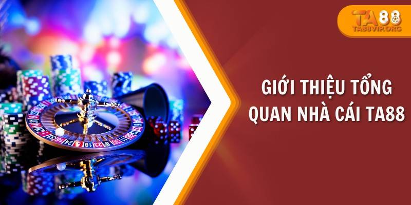 TA88 ?️ NHÀ CÁI THỂ THAO, TÀI XỈU, GAME BÀI 2024 ✔️ 20 Giới thiệu tổng quan nhà cái Ta88