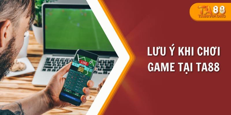 TA88 ?️ NHÀ CÁI THỂ THAO, TÀI XỈU, GAME BÀI 2024 ✔️ 29 Lưu ý khi chơi game tại Ta88