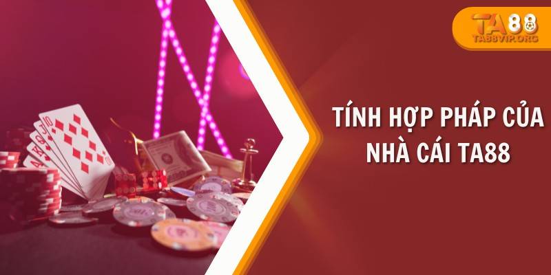 TA88 ?️ NHÀ CÁI THỂ THAO, TÀI XỈU, GAME BÀI 2024 ✔️ 21 Tính hợp pháp của nhà cái Ta88