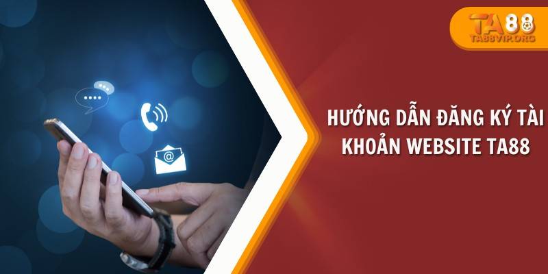 TA88 ?️ NHÀ CÁI THỂ THAO, TÀI XỈU, GAME BÀI 2024 ✔️ 27 Hướng dẫn đăng ký tài khoản website Ta88