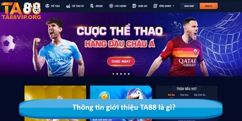 Thông tin giới thiệu TA88 là gì?