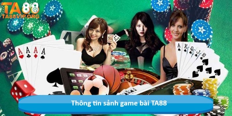 Thông tin sảnh game bài TA88