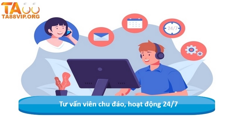 Tư vấn viên chu đáo, hoạt động 24/7