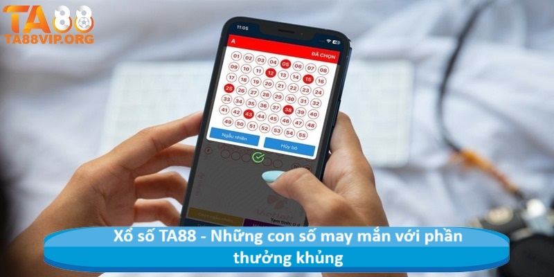 Xổ số TA88 - Những con số may mắn với phần thưởng khủng