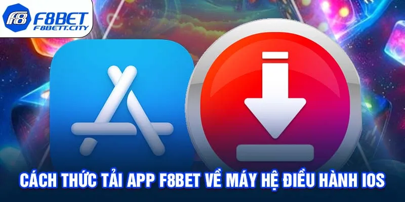 Cách thức tải app F8BET về máy hệ điều hành IOS