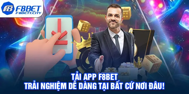 Tải App F8BET - Trải Nghiệm Dễ Dàng Tại Bất Cứ Nơi Đâu!