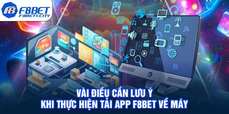 Vài điều cần lưu ý khi thực hiện tải app F8BET về máy